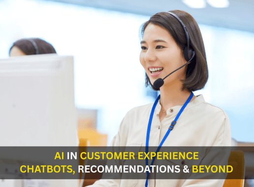 AI in Customer Experience: Chatbots, Recommendations & Beyond